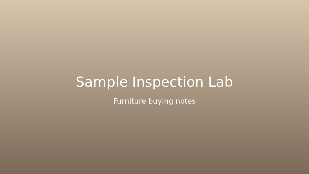 A Practical Lab Test for Custom Furniture Samples Before You Approve Production