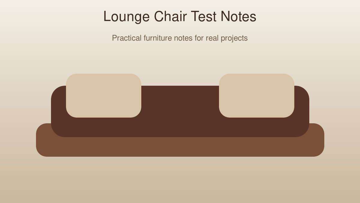 Stress Testing Lounge Chairs Before a Bulk Order: Notes from a Small Furniture Lab